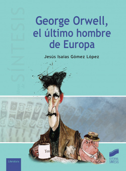 GEORGE ORWELL, LE ÚLTIMO HOMBRE DE EUROPA