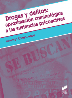DROGAS Y DELITOS: APROXIMACIÓN CRIMINOLÓGICA A LAS SUSTANCIAS PSICOACTIVAS