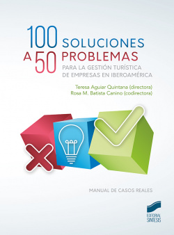 100 SOLUCIONES A 50 PROBLEMAS PARA LA GESTIÓN TURÍSTICA DE EMPRESAS EN IBEROAMÈRICA
