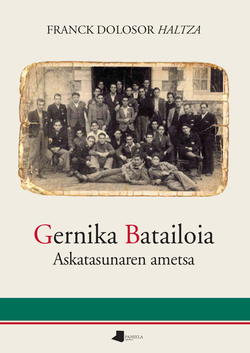 Gernika Batailoia. Askatasunaren ametsa