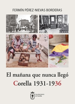 El mañana que nunca llegó. Corella 1931-1936
