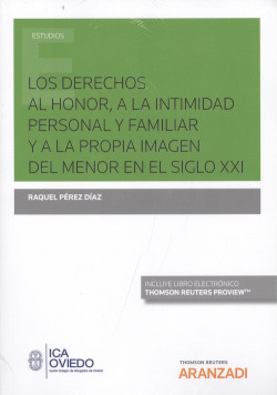LOS DERECHOS AL HONOR, A LA INTIMIDAD PERSONAL Y FAMILIAR Y A LA PROPIA IMAGEN DEL MENOR EN EL SIGLO XXI (DÚO)