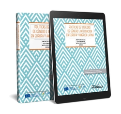 POLITICAS DE IGUALDAD DE GENERO E INTEGRACION EN EUROPA Y AMERICA LATINA (PAPEL + E-BOOK)
