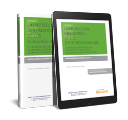 LA PROTECCION DIPLOMATICA DE LOS DERECHOS HUMANOS (PAPEL + E-BOOK)