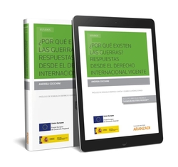¿POR QUE EXISTEN LAS GUERRAS? RESPUESTAS DESDE EL DERECHO INTERNACIONAL VIGENTE (PAPEL + E-BOOK)