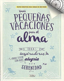 UNAS PEQUEÑAS VACACIONES PARA EL ALMA