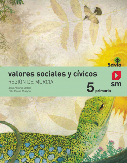 VALORES SOCIALES Y CÍVICOS 5ºPRIMARIA. MÁS SAVIA. MURCIA 2019