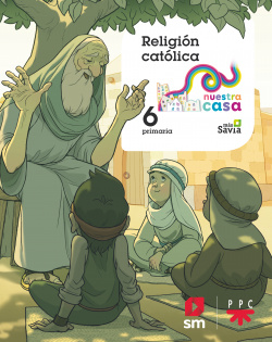 RELIGIÓN 6ºPRIMARIA. NUESTRA CASA. MÁS SAVIA 2019
