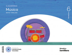 CADERNO DE MÚSICA 6ºPRIMARIA. NOVO TIROLIRO. GALICIA 2023