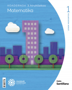 KOADERNOAK MATEMATIKA 3-1.LH MUNDUAK ERAIKITZEN EUSKADI 2022