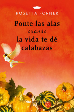 PONTE LAS ALAS CUANDO LA VIDA TE DÈ CALABAZAS