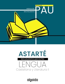 Proyecto Astarté. Lengua castellana y Literatura II. Objetivo PAU
