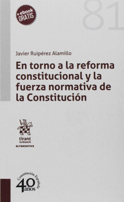 EN TORNO A LA REFORMA CONSTITUCIONAL Y LA FUERZA NORMATIVA DE LA CONSITUCIÓN