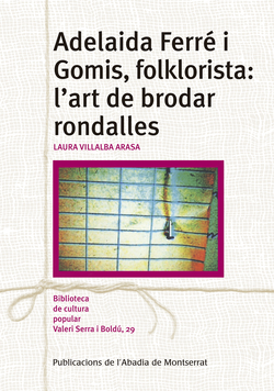 ADELAIDA FERRÈ I GOMIS, FOLKLORISTA: L'ART DE BRODAR RONDALLES