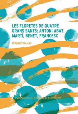Les floretes de quatre grans sants: Antoni abat, Martí, Benet, Francesc