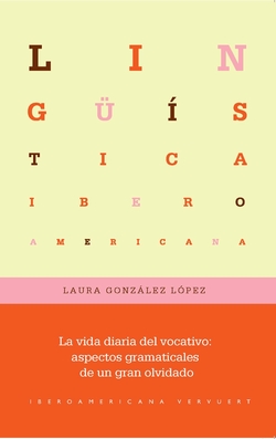 LA VIDA DIARIA DEL VOCATIVO: ASPECTOS GRAMATICALES DE UN GRAN OLVIDADO