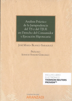 ANÁLISIS PRÁCTICO DE LA JURISPRUDENCIA DE TS Y TJUE EN DERECHO DEL CONSUMIDOR Y EJECUCIÓN HIPOTECARIA