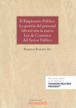 EL EMPRESARIO PÚBLICO. LA GESTIÓN DEL PERSONAL LABORAL TRAS LA NUEVA LEY DE CONTRATOS DEL SECTOR PÚBLICO (DÚO)