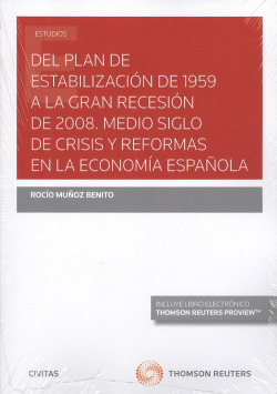 DEL PLAN DE ESTABILIZACIÓN DE 1959 A LA GRAN RECESIÓN DE 2008. MEDIO SIGLO DE CRISIS Y REFORMAS EN LA ECONOMÍA ESPAÑOLA