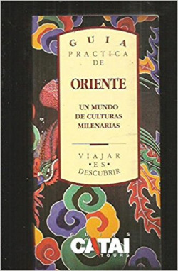GUÍA PRÁCTICA DE ORIENTE.VIAJAR ES DESCUBRIR