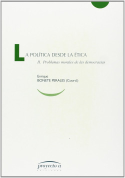 LA POLÍTICA DESDE LA ETICA.PROBLEMAS MORALES DE DEMOCRACIAS