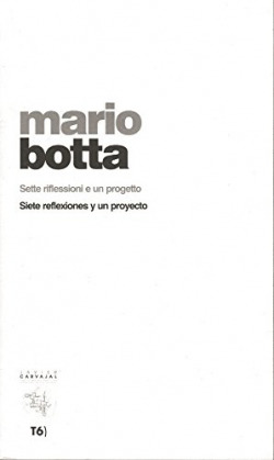 MARIO BOTTA SETTE REFLESSIONI E UN PROGETTO