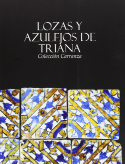 Lozas y azulejos de Triana: coleccion Carranza