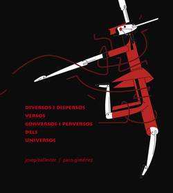 DIVERSOS I DISPERSOS VERSOS CONVERSOS I PERVERSOS DEL UNIVERSOS