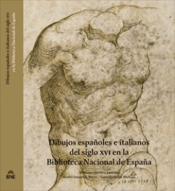DIBUJOS ESPAÑOLES E ITALIANOS DEL SIGLO XVI EN LA BIBLIOTECA NACIONAL DE ESPAÑA