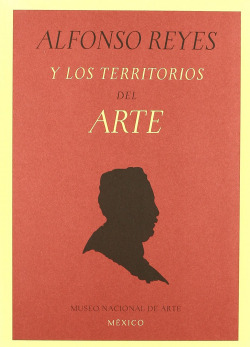 Alfonso Reyes y los territorios del arte