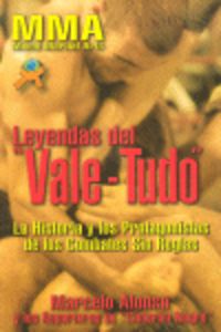 Leyendas del vale-tudo. La historia y los protagonistas de los combates sin reglas