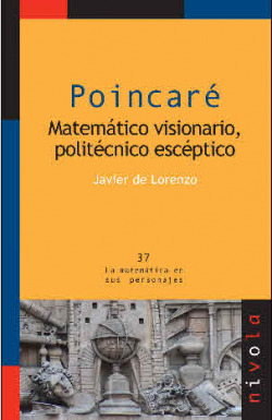POINCARÉ. Matermático visionario, politécnico escéptico