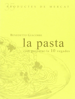 La pasta: Com preparar-la 10 vegades