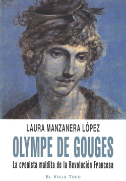 Olympe de Gouges. La cronista maldita de la Revolución Francesa