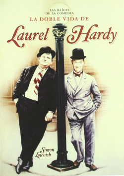 DOBLE VIDA DE LAUREL & HARDY RAICES DE LA COMEDIA