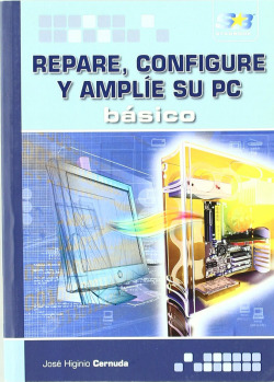 Repare, Configure Y Amplie Su Pc: Basico