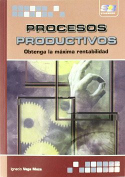 Procesos Productivos: Obtenga La Maxima Rentabilidad