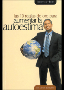 Las 10 reglas de oro para aumentar la autoestima