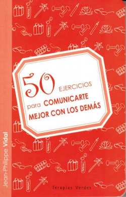 50 EJERCICIOS PARA COMUNICARTE MEJOR CON LOS DEMÁS