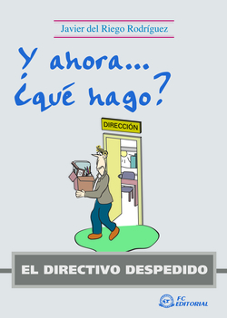 Directivo Despedido, Y Ahora... ¿Que Hago?
