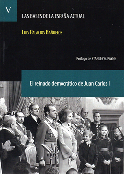 El reinado democrático de Juan Carlos I. (las bases de la España actual v. 5)