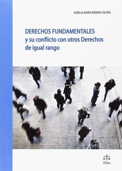 DERECHOS FUNDAMENTALES Y SU CONFLICTO CON OTROS DERECHOS DE