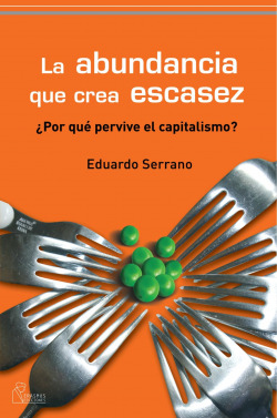 ABUNDANCIA QUE CREA ESCASED,LA
