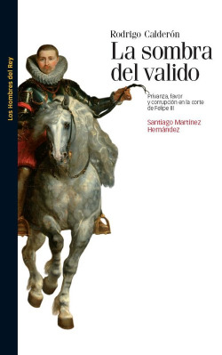 RODRIGO CALDERON LA SOMBRA DEL VALIDO