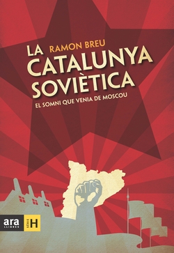 La Catalunya soviètica: el somni que venia de Moscou