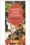 Ganadería caprina ecológica: manejo gestión y comercialización