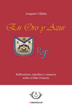 En Oro y Azur. Reflexiones, estudios y ensayos sobre el Rito Francés