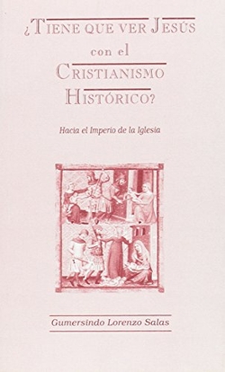 ¿Tiene que ver Jesús con el cristianismo histórico?