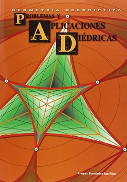 GEOMETRIA DESCRIPTIVA.PROBLEMAS Y APLICACIONES DIEDRICAS
