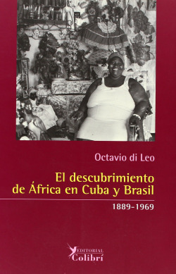 EL DESCUBRIMIENTO DE AFRICA EN CUBA Y BRASIL, 1889-1969
